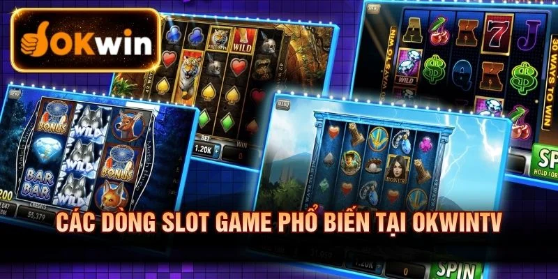 Các dòng Slot Game phổ biến tại OKWINTV