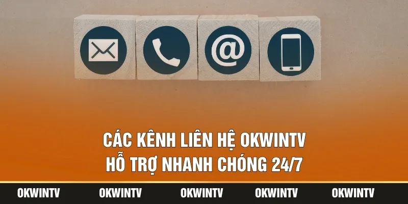 Các kênh liên hệ OKWINTV hỗ trợ nhanh chóng 24/7