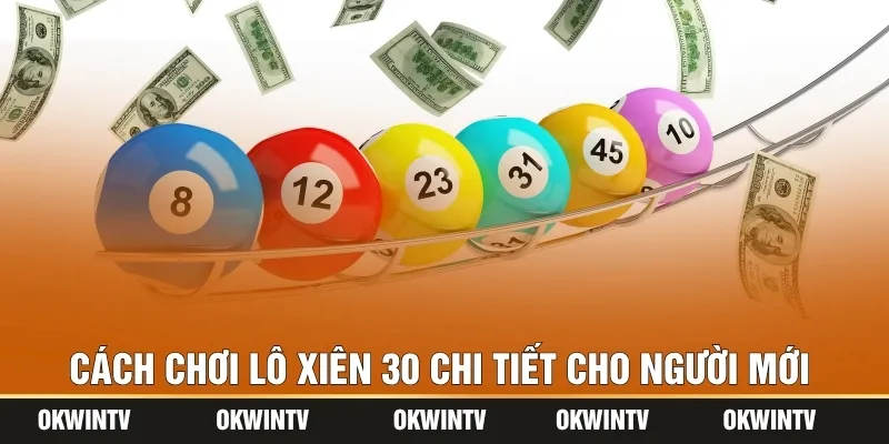 Cách chơi lô xiên 30 chi tiết cho người mới