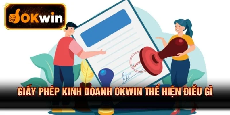 Giấy phép kinh doanh OKWIN thể hiện điều gì