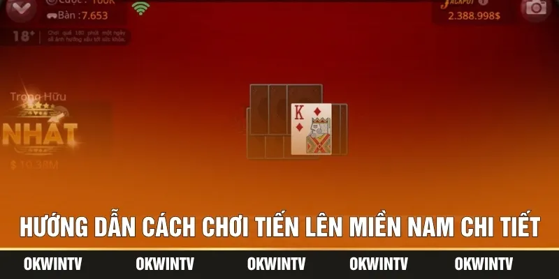 Hướng dẫn cách chơi Tiến lên miền Nam chi tiết