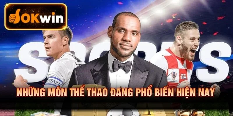 Những môn thể thao đang phổ biến hiện nay