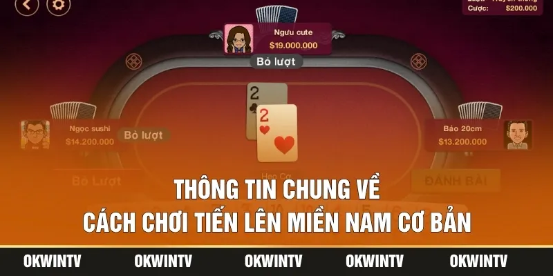 Thông tin chung về cách chơi Tiến lên miền Nam cơ bản