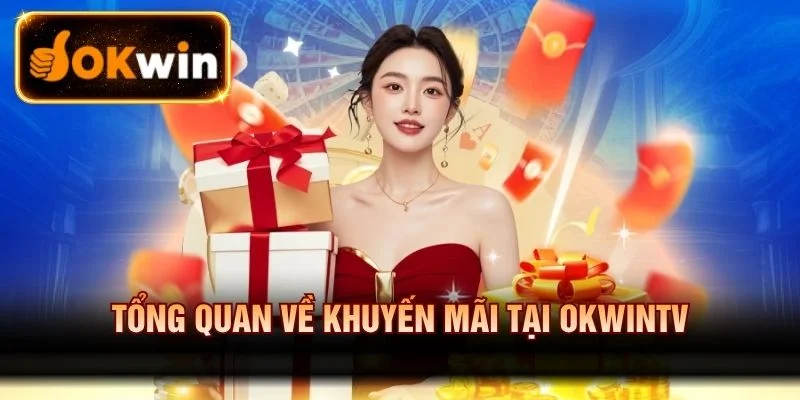Tổng quan về khuyến mãi tại OKWINTV