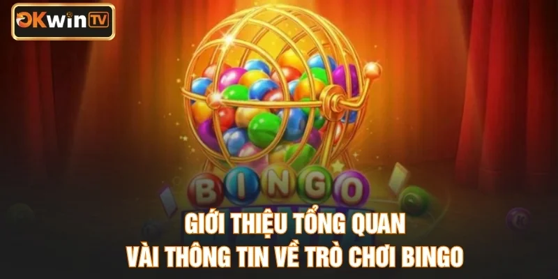 Giới thiệu tổng quan vài thông tin về trò chơi Bingo